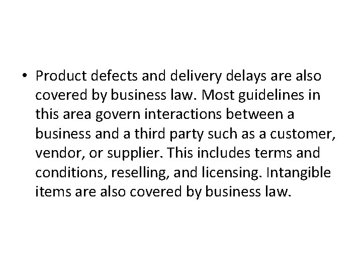  • Product defects and delivery delays are also covered by business law. Most