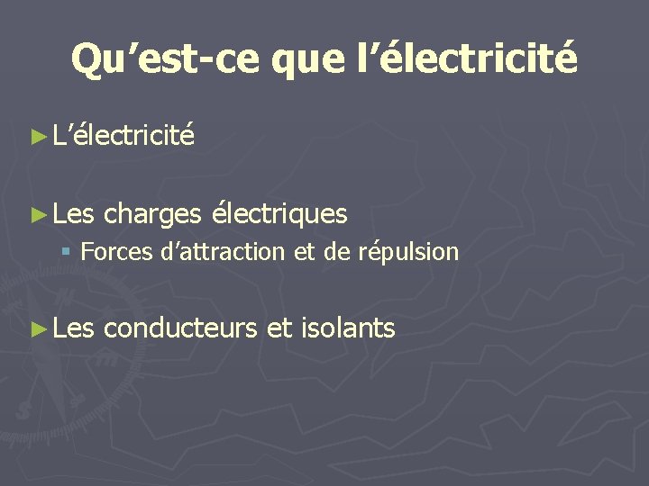 Qu’est-ce que l’électricité ► Les charges électriques § Forces d’attraction et de répulsion ►