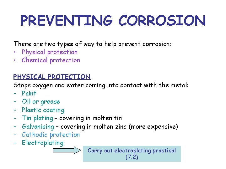 PREVENTING CORROSION There are two types of way to help prevent corrosion: • Physical