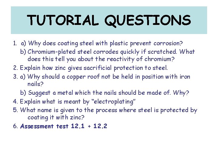 TUTORIAL QUESTIONS 1. a) Why does coating steel with plastic prevent corrosion? b) Chromium-plated