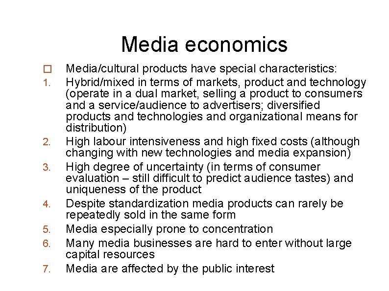 Media economics � 1. 2. 3. 4. 5. 6. 7. Media/cultural products have special