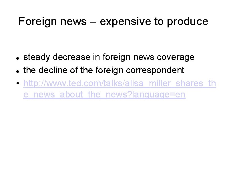 Foreign news – expensive to produce steady decrease in foreign news coverage the decline