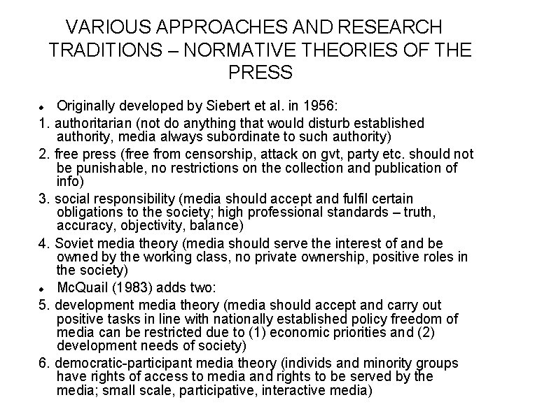 VARIOUS APPROACHES AND RESEARCH TRADITIONS – NORMATIVE THEORIES OF THE PRESS Originally developed by