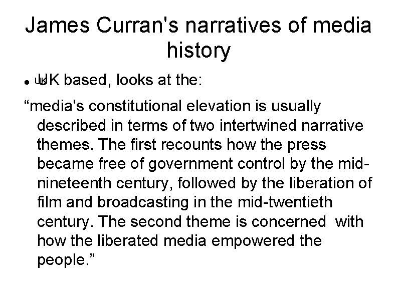 James Curran's narratives of media history UK based, looks at the: UK “media's constitutional