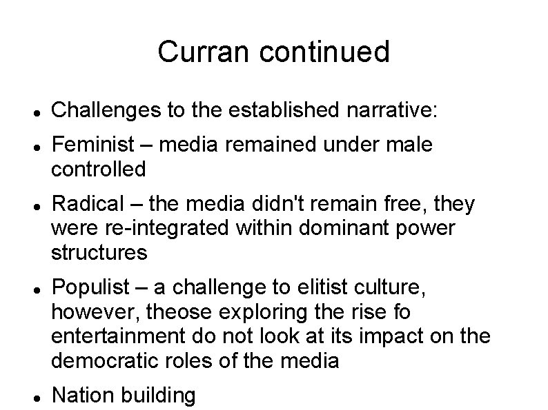 Curran continued Challenges to the established narrative: Feminist – media remained under male controlled Curran continued Challenges to the established narrative: Feminist – media remained under male controlled