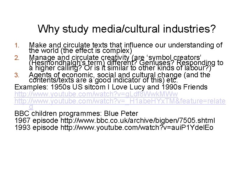 Why study media/cultural industries? Make and circulate texts that influence our understanding of the