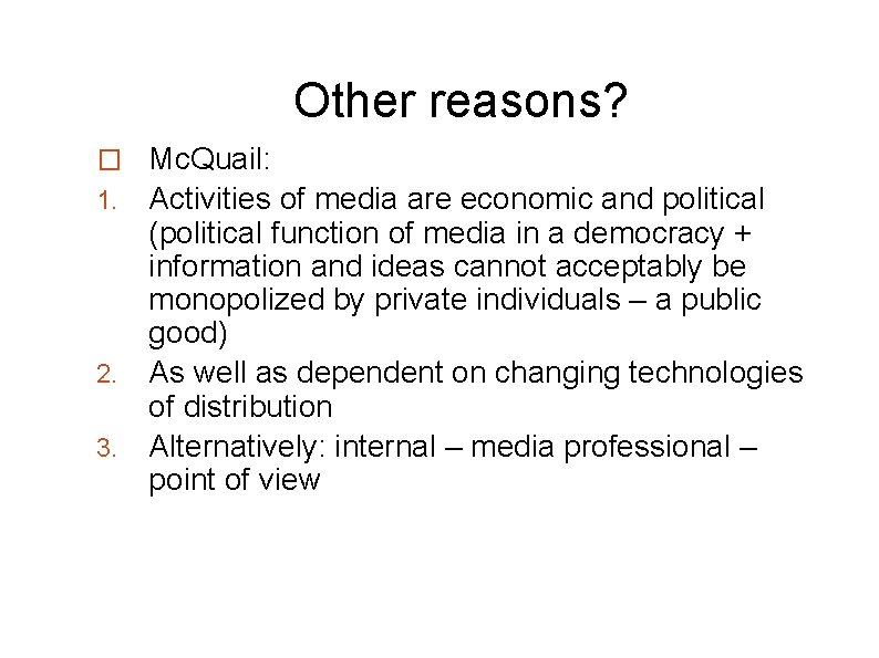 Other reasons? � Mc. Quail: 1. Activities of media are economic and political (political