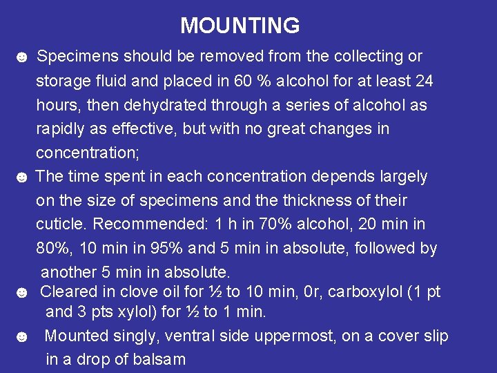 MOUNTING ☻ Specimens should be removed from the collecting or storage fluid and placed