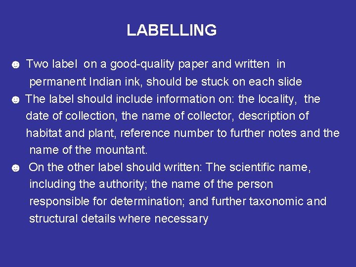 LABELLING ☻ Two label on a good-quality paper and written in permanent Indian ink,