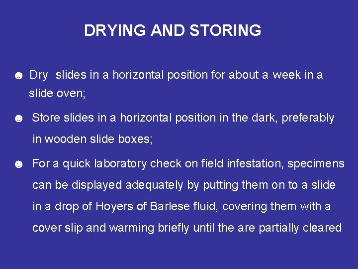 DRYING AND STORING ☻ Dry slides in a horizontal position for about a week