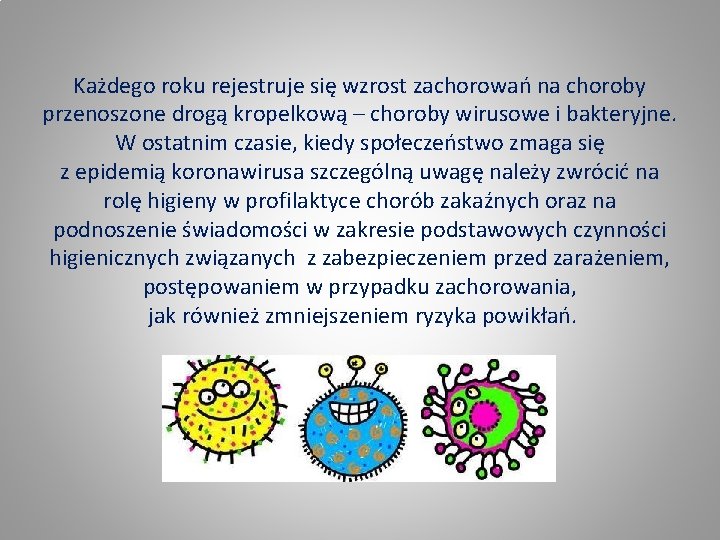 Każdego roku rejestruje się wzrost zachorowań na choroby przenoszone drogą kropelkową – choroby wirusowe