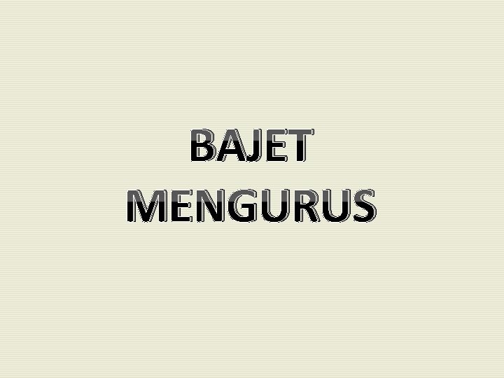 BAJET MENGURUS 