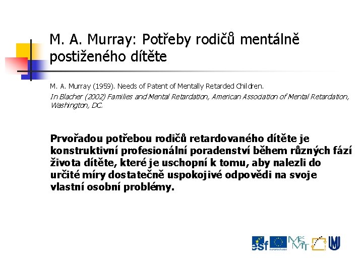 M. A. Murray: Potřeby rodičů mentálně postiženého dítěte M. A. Murray (1959). Needs of