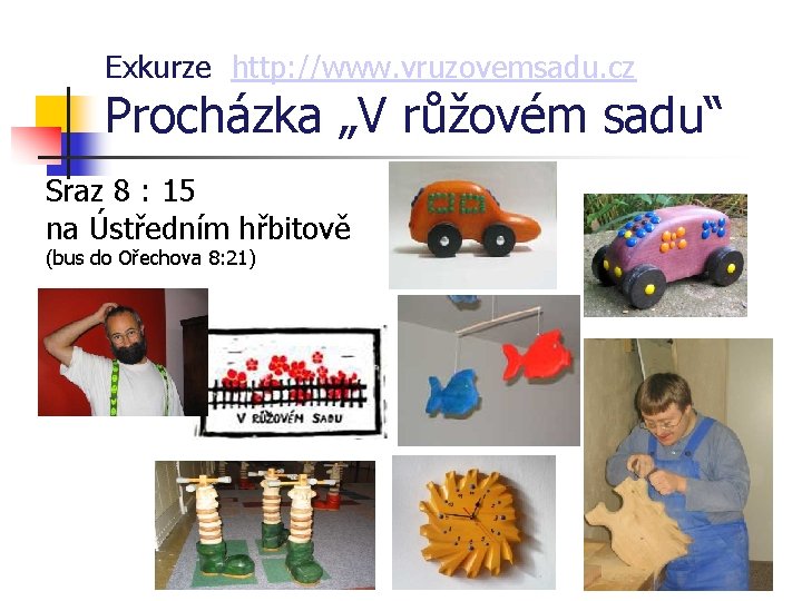 Exkurze http: //www. vruzovemsadu. cz Procházka „V růžovém sadu“ Sraz 8 : 15 na