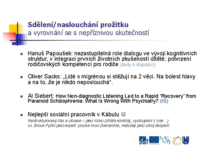 Sdělení/naslouchání prožitku a vyrovnání se s nepříznivou skutečností Hanuš Papoušek: nezastupitelná role dialogu ve