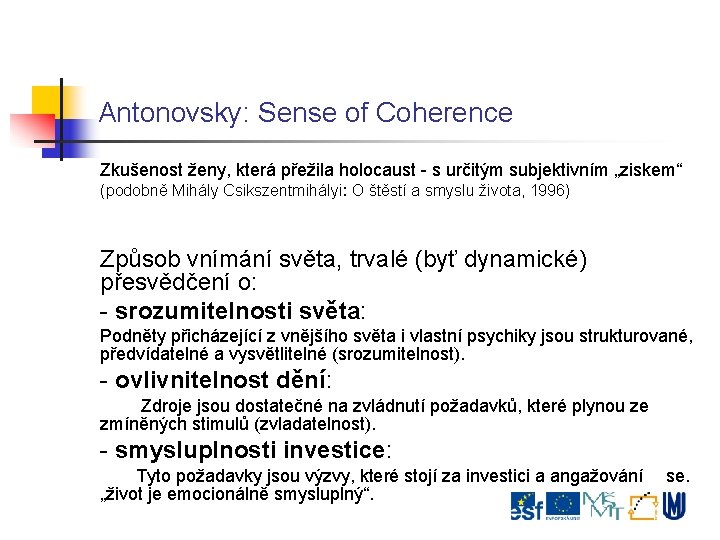 Antonovsky: Sense of Coherence Zkušenost ženy, která přežila holocaust - s určitým subjektivním „ziskem“