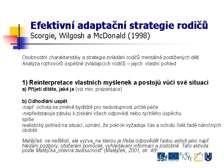 Efektivní adaptační strategie rodičů Scorgie, Wilgosh a Mc. Donald (1998) Osobnostní charakteristiky a strategie