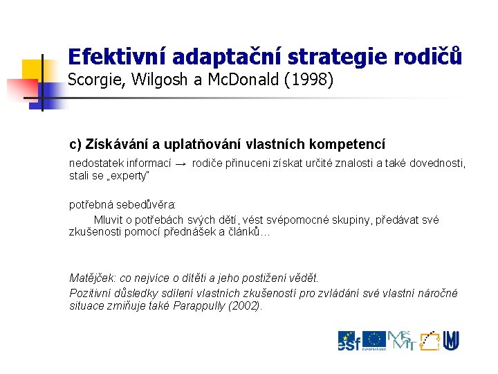 Efektivní adaptační strategie rodičů Scorgie, Wilgosh a Mc. Donald (1998) c) Získávání a uplatňování