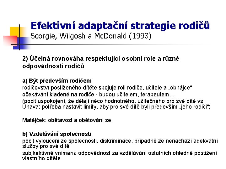 Efektivní adaptační strategie rodičů Scorgie, Wilgosh a Mc. Donald (1998) 2) Účelná rovnováha respektující