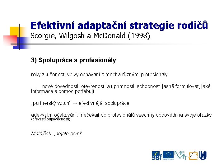 Efektivní adaptační strategie rodičů Scorgie, Wilgosh a Mc. Donald (1998) 3) Spolupráce s profesionály