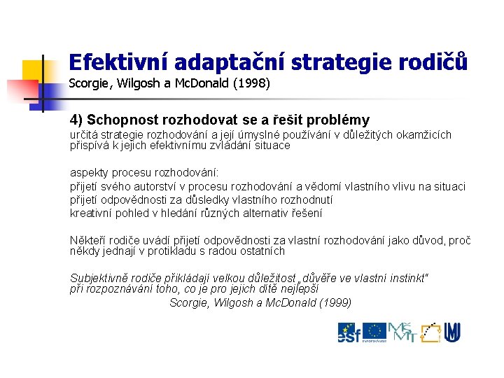 Efektivní adaptační strategie rodičů Scorgie, Wilgosh a Mc. Donald (1998) 4) Schopnost rozhodovat se