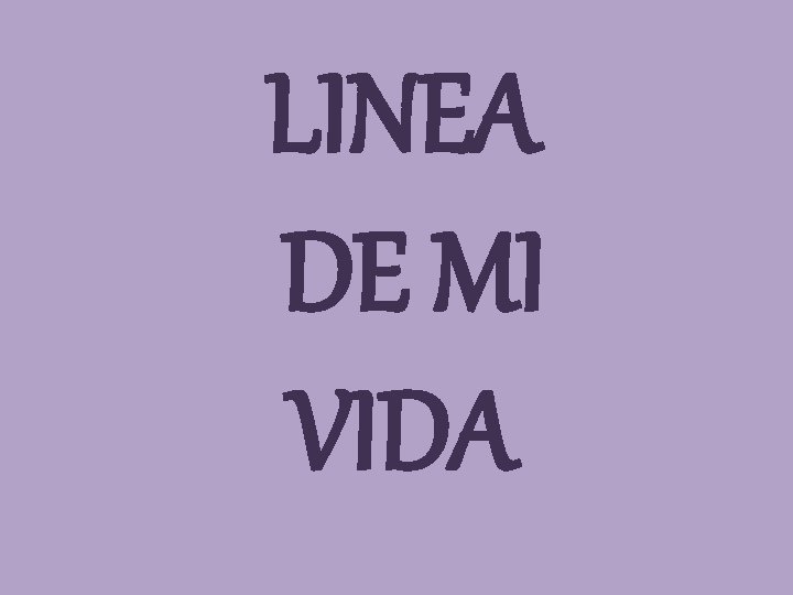 LINEA DE MI VIDA 