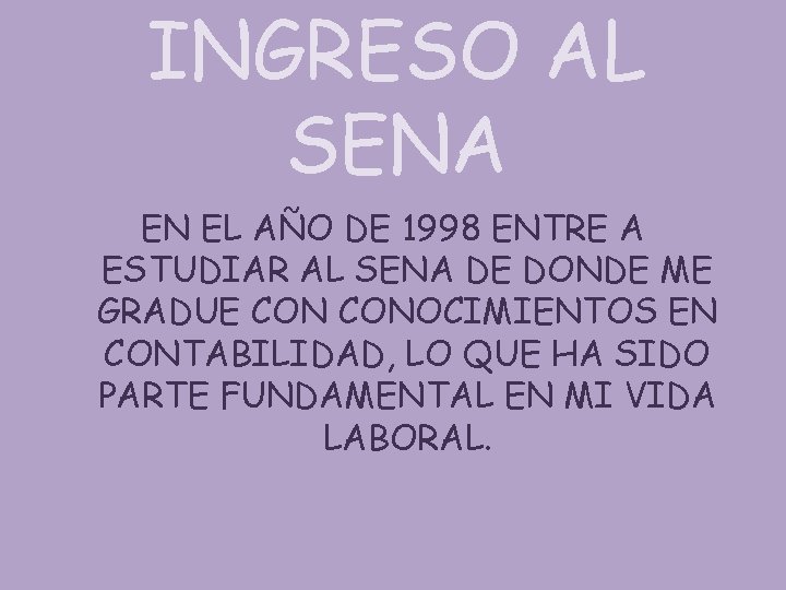 INGRESO AL SENA EN EL AÑO DE 1998 ENTRE A ESTUDIAR AL SENA DE