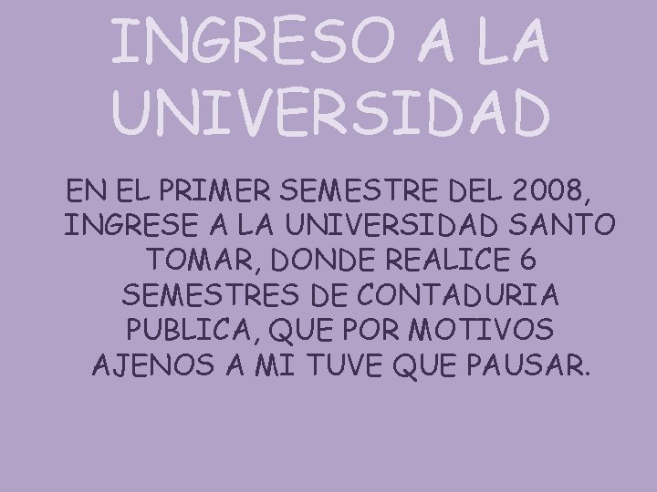 INGRESO A LA UNIVERSIDAD EN EL PRIMER SEMESTRE DEL 2008, INGRESE A LA UNIVERSIDAD