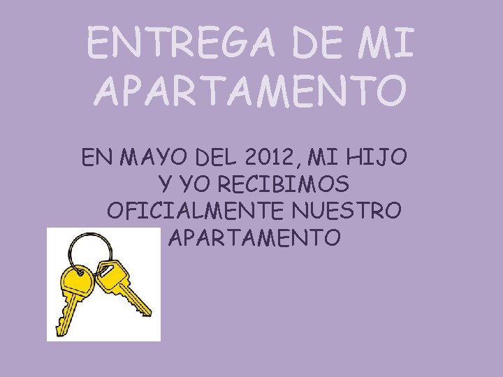 ENTREGA DE MI APARTAMENTO EN MAYO DEL 2012, MI HIJO Y YO RECIBIMOS OFICIALMENTE