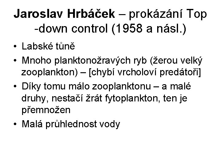 Jaroslav Hrbáček – prokázání Top -down control (1958 a násl. ) • Labské tůně