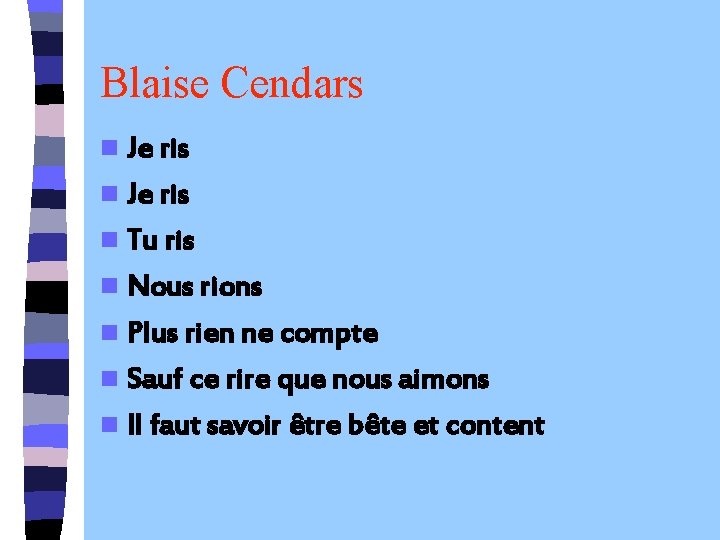 Blaise Cendars n Je ris n Tu ris n Nous rions n Plus rien