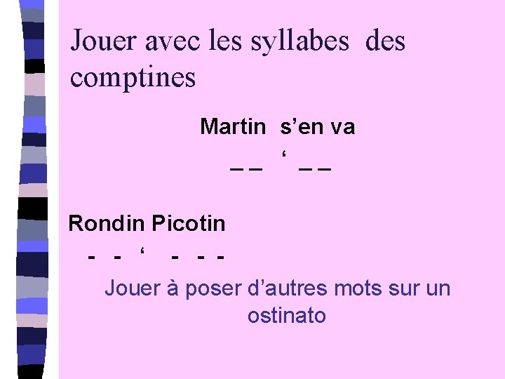 Jouer avec les syllabes des comptines Martin s’en va __ ‘ __ Rondin Picotin