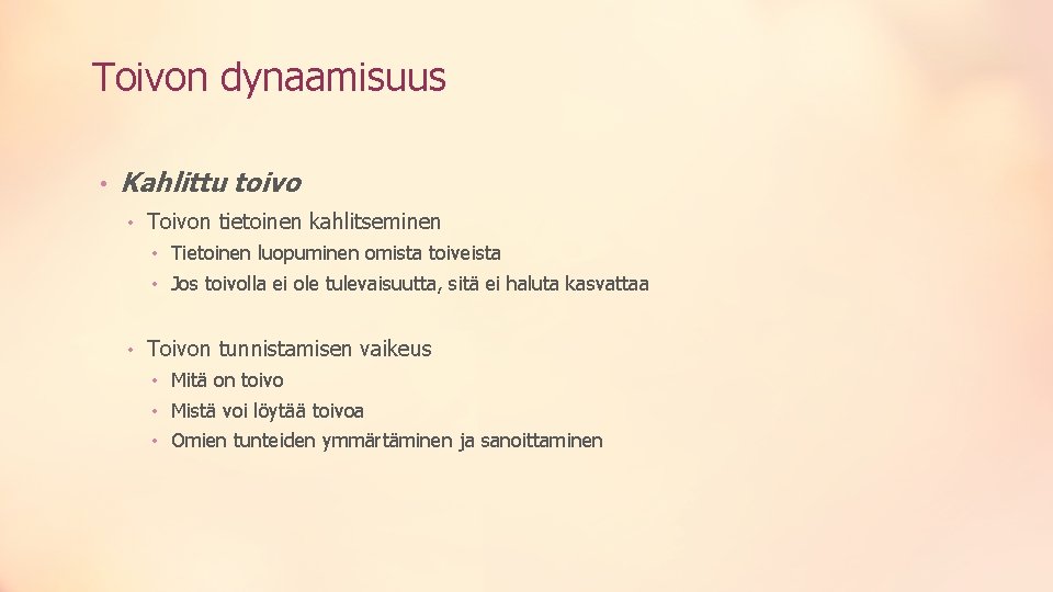 Toivon dynaamisuus • Kahlittu toivo • Toivon tietoinen kahlitseminen • Tietoinen luopuminen omista toiveista