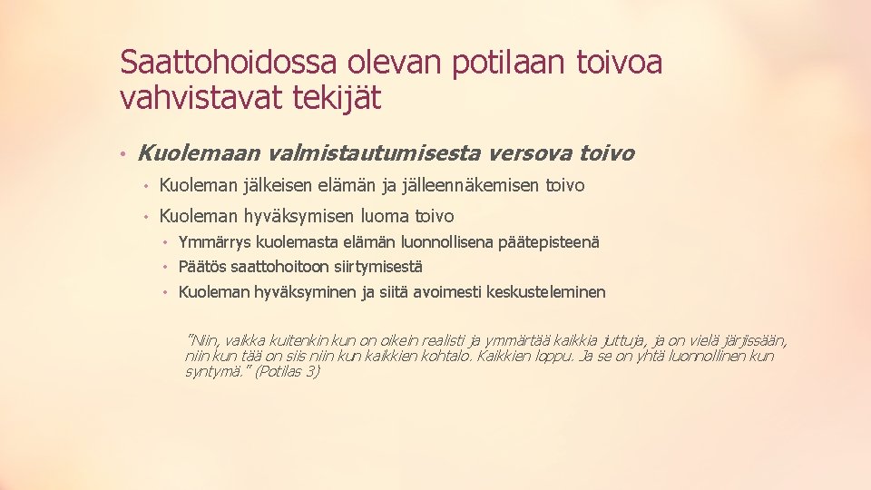 Saattohoidossa olevan potilaan toivoa vahvistavat tekijät • Kuolemaan valmistautumisesta versova toivo • Kuoleman jälkeisen