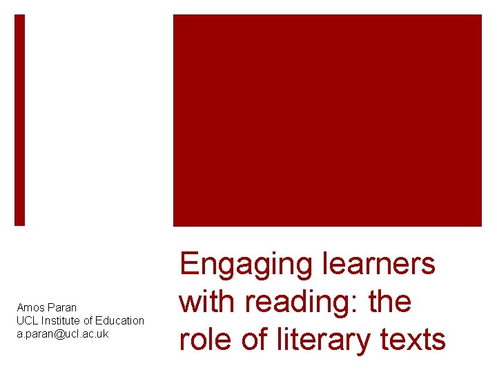 Amos Paran UCL Institute of Education a. paran@ucl. ac. uk Engaging learners with reading: Amos Paran UCL Institute of Education a. paran@ucl. ac. uk Engaging learners with reading: