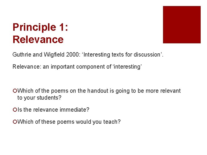 Principle 1: Relevance Guthrie and Wigfield 2000: ‘Interesting texts for discussion’. Relevance: an important Principle 1: Relevance Guthrie and Wigfield 2000: ‘Interesting texts for discussion’. Relevance: an important