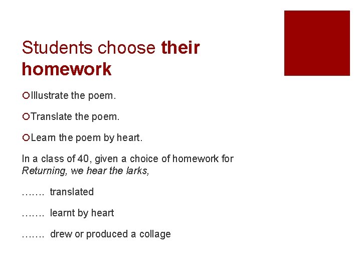 Students choose their homework ¡Illustrate the poem. ¡Translate the poem. ¡Learn the poem by Students choose their homework ¡Illustrate the poem. ¡Translate the poem. ¡Learn the poem by