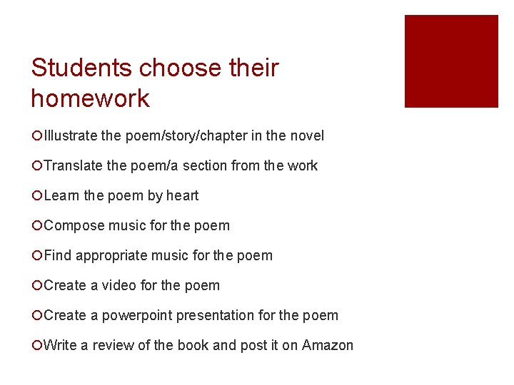 Students choose their homework ¡Illustrate the poem/story/chapter in the novel ¡Translate the poem/a section Students choose their homework ¡Illustrate the poem/story/chapter in the novel ¡Translate the poem/a section