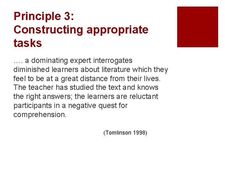 Principle 3: Constructing appropriate tasks …. a dominating expert interrogates diminished learners about literature Principle 3: Constructing appropriate tasks …. a dominating expert interrogates diminished learners about literature