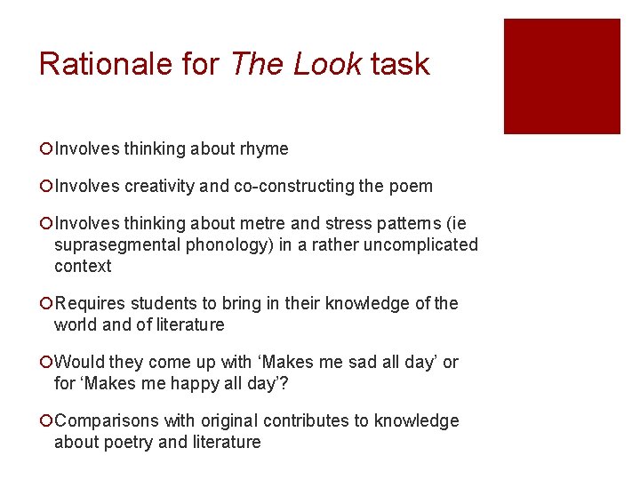Rationale for The Look task ¡Involves thinking about rhyme ¡Involves creativity and co-constructing the Rationale for The Look task ¡Involves thinking about rhyme ¡Involves creativity and co-constructing the