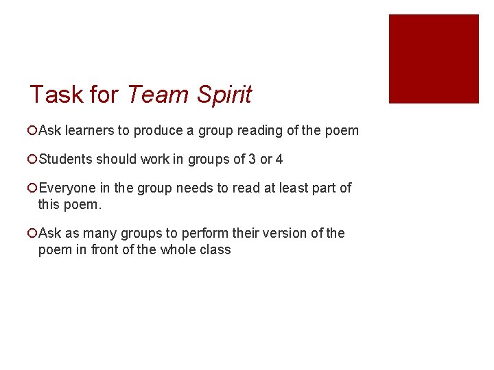 Task for Team Spirit ¡Ask learners to produce a group reading of the poem Task for Team Spirit ¡Ask learners to produce a group reading of the poem