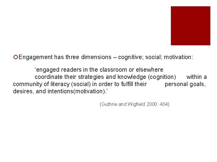 ¡Engagement has three dimensions – cognitive; social; motivation: ‘engaged readers in the classroom or ¡Engagement has three dimensions – cognitive; social; motivation: ‘engaged readers in the classroom or