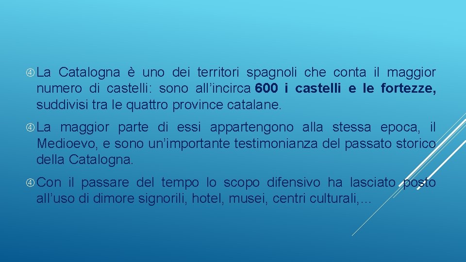  La Catalogna è uno dei territori spagnoli che conta il maggior numero di