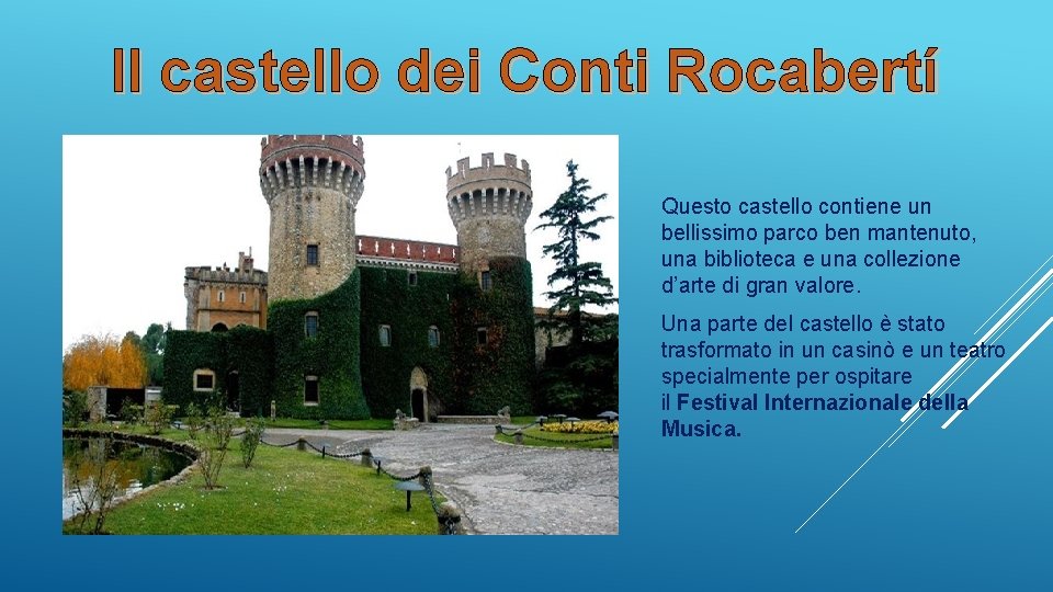 Il castello dei Conti Rocabertí Questo castello contiene un bellissimo parco ben mantenuto, una