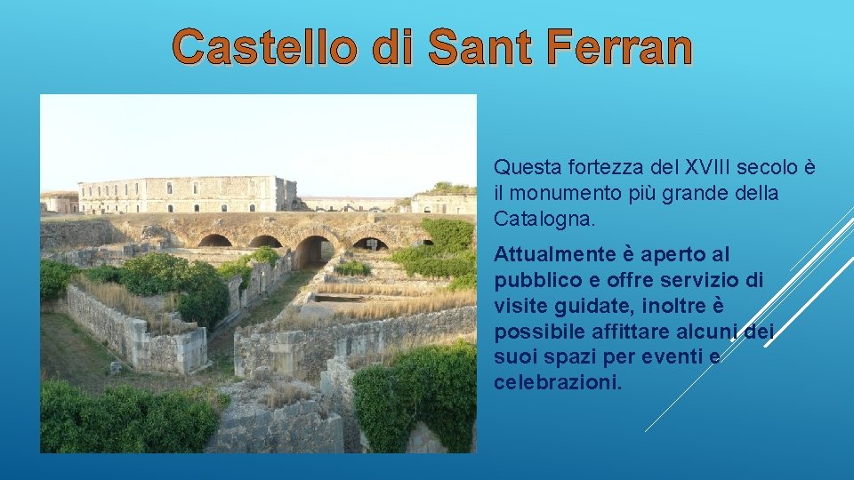 Castello di Sant Ferran Questa fortezza del XVIII secolo è il monumento più grande