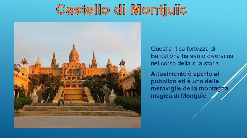 Castello di Montjuïc Quest’antica fortezza di Barcellona ha avuto diversi usi nel corso della