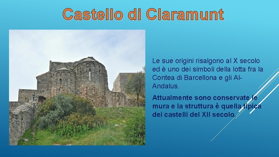 Castello di Claramunt Le sue origini risalgono al X secolo ed è uno dei