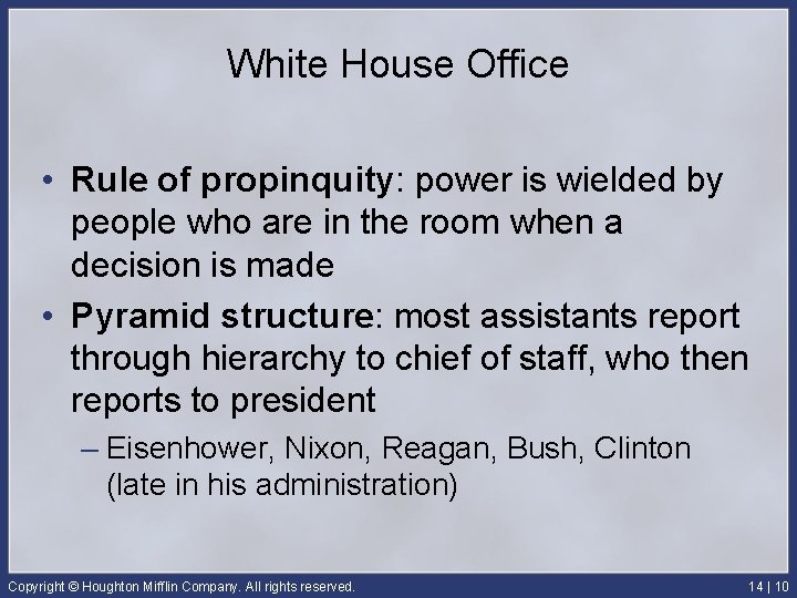 White House Office • Rule of propinquity: power is wielded by people who are
