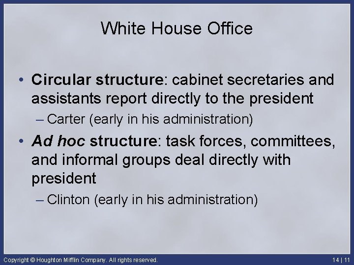 White House Office • Circular structure: cabinet secretaries and assistants report directly to the