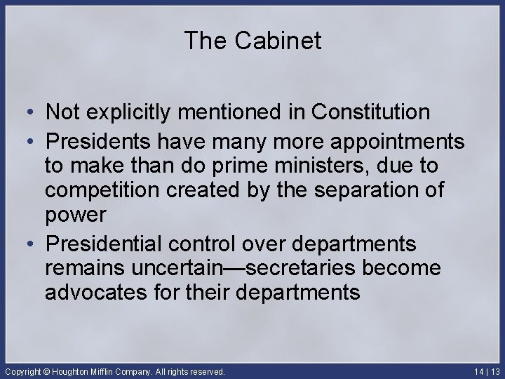 The Cabinet • Not explicitly mentioned in Constitution • Presidents have many more appointments